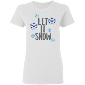 let it snow t shirts hoodies long sleeve
