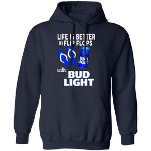 life is better in flip flops with bud light t shirts long sleeve hoodies 11
