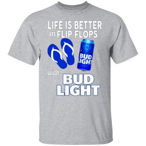 life is better in flip flops with bud light t shirts long sleeve hoodies 4