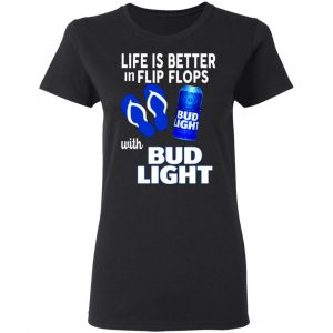 life is better in flip flops with bud light t shirts long sleeve hoodies 5