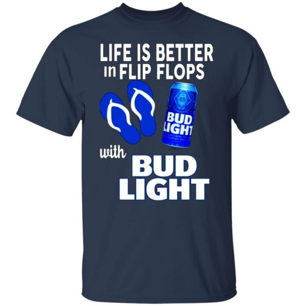 life is better in flip flops with bud light t shirts long sleeve hoodies