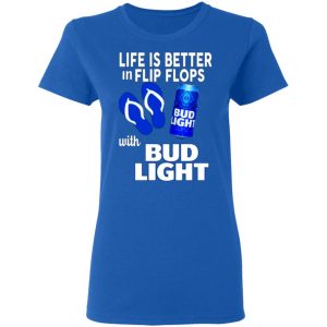 life is better in flip flops with bud light t shirts long sleeve hoodies 8