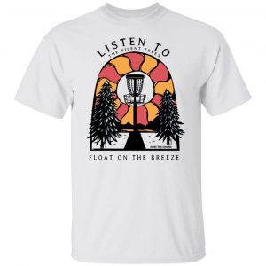 listen to the silent trees float on the breeze t shirts hoodies long sleeve 6