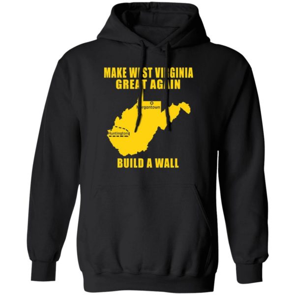 make west virginia great again build a wall t shirts long sleeve hoodies 12