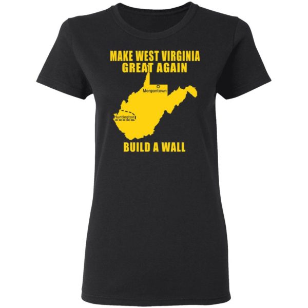 make west virginia great again build a wall t shirts long sleeve hoodies 4