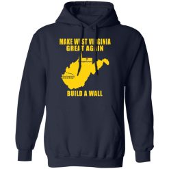 make west virginia great again build a wall t shirts long sleeve hoodies 8