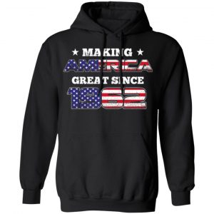 making america great since 1962 irthday t shirts long sleeve hoodies 12