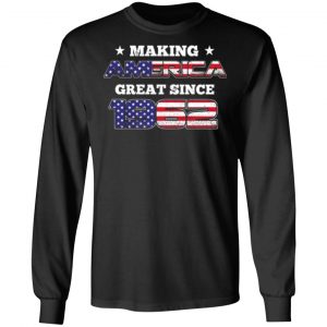 making america great since 1962 irthday t shirts long sleeve hoodies 8
