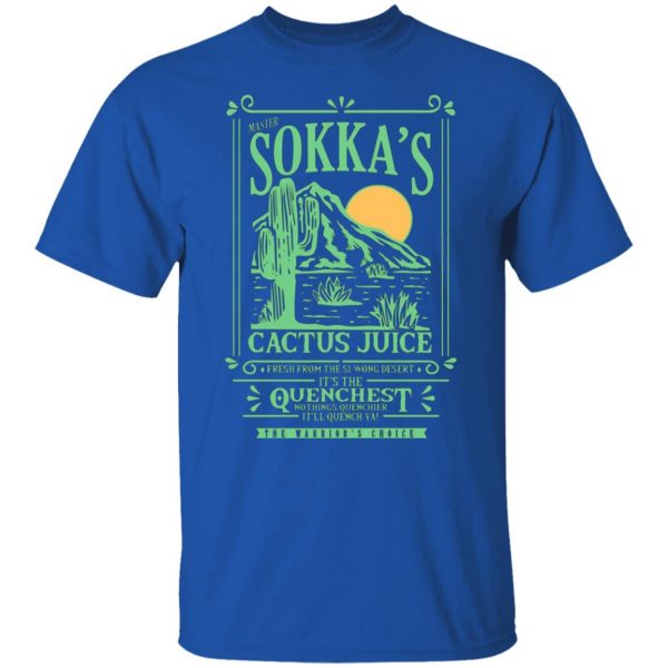 master sokkas cactus juice its the quenchest nothing quenchier t shirts long sleeve hoodies 2