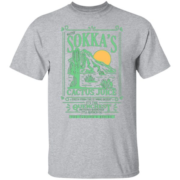 master sokkas cactus juice its the quenchest nothing quenchier t shirts long sleeve hoodies 4