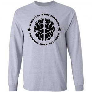 melts the brain t shirts hoodies long sleeve 8