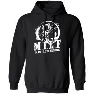 milf man i love fishing t shirts long sleeve hoodies 10