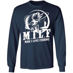 milf man i love fishing t shirts long sleeve hoodies 4