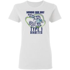 mining out way out of type 1 diabetes t shirts hoodies long sleeve 10