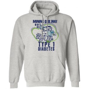 mining out way out of type 1 diabetes t shirts hoodies long sleeve 2