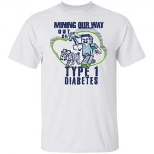 mining out way out of type 1 diabetes t shirts hoodies long sleeve 5