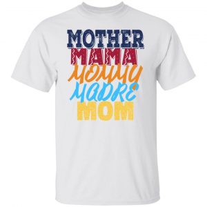 mother mama mommy madre mom 2 t shirts hoodies long sleeve 11
