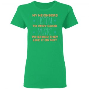 my neighbors listen to very good music t shirts hoodies long sleeve 13