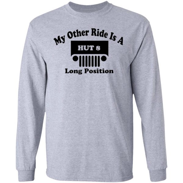 my other ride is a hut 8 long position t shirts hoodies long sleeve 8