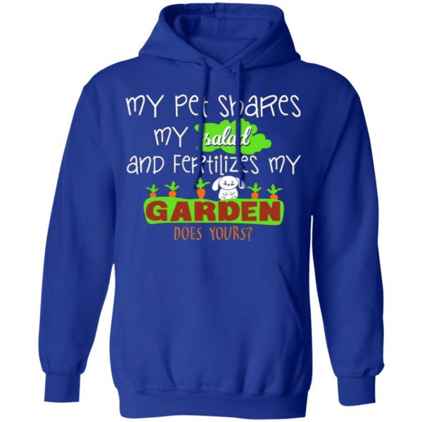 my pet shares my salad and fertilizes my garden t shirts long sleeve hoodies 11