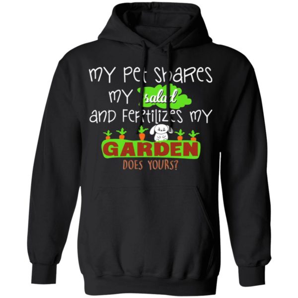 my pet shares my salad and fertilizes my garden t shirts long sleeve hoodies 12