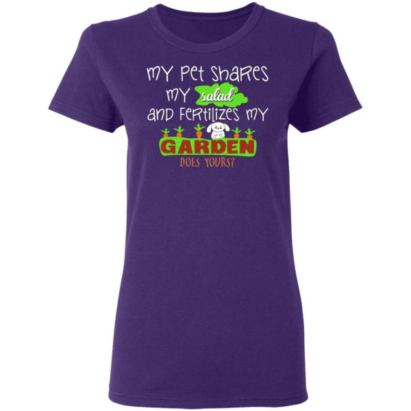 my pet shares my salad and fertilizes my garden t shirts long sleeve hoodies 25