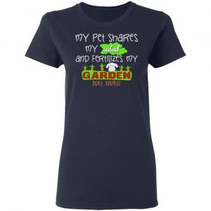 my pet shares my salad and fertilizes my garden t shirts long sleeve hoodies 5