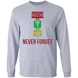 never forget t shirts hoodies long sleeve 13