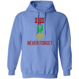 never forget t shirts hoodies long sleeve 2