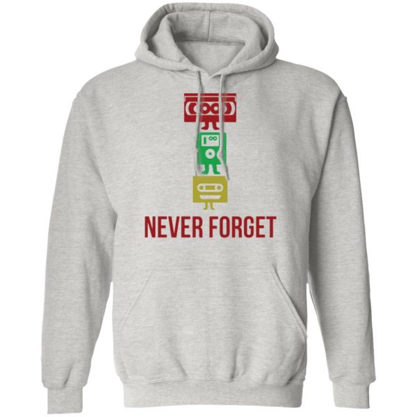 never forget t shirts hoodies long sleeve