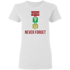 never forget t shirts hoodies long sleeve 7
