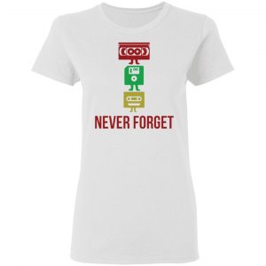 never forget t shirts hoodies long sleeve 7