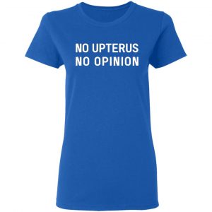 no upterus no opinion t shirts long sleeve hoodies 11