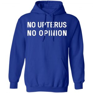 no upterus no opinion t shirts long sleeve hoodies