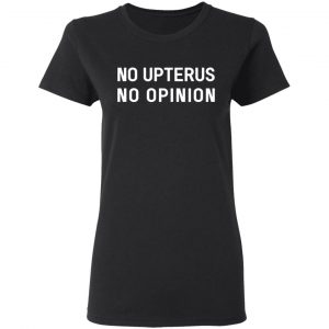 no upterus no opinion t shirts long sleeve hoodies 6