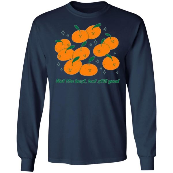 not the best but still good t shirts long sleeve hoodies 7