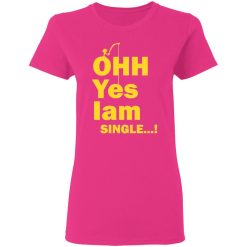 ohh yes iam single t shirts hoodies long sleeve 10