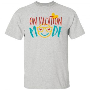 on vacation mode t shirts hoodies long sleeve 3