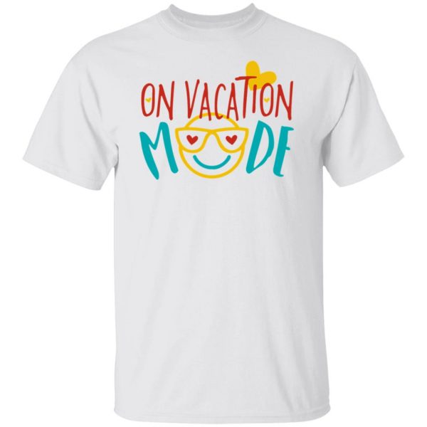 on vacation mode t shirts hoodies long sleeve