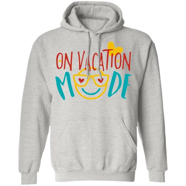 on vacation mode t shirts hoodies long sleeve 9