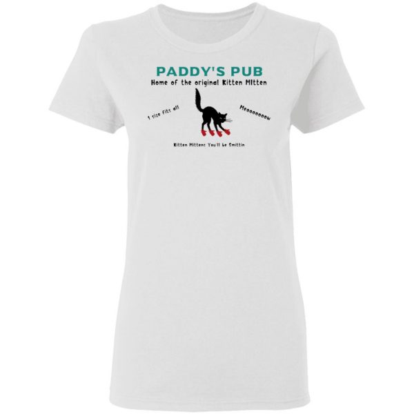 paddys pub home of the original kitten mitten t shirts hoodies long sleeve