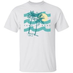 palm tree take it easy t shirts hoodies long sleeve 5