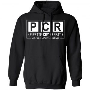 pcr pipette cry repeat t shirts long sleeve hoodies 14