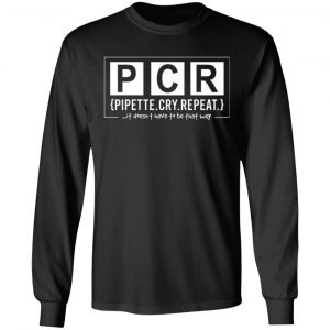 pcr pipette cry repeat t shirts long sleeve hoodies 18