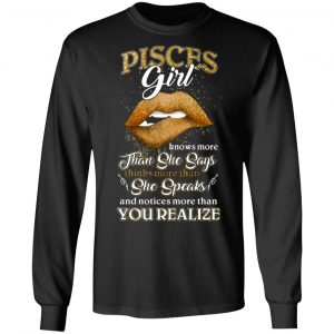 pisces girl knows more than she says zodiac birthday t shirts long sleeve hoodies 10
