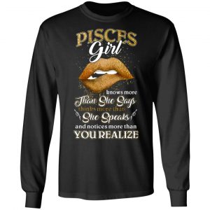 pisces girl knows more than she says zodiac birthday t shirts long sleeve hoodies 23