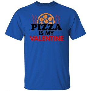 pizza is my valentine t shirts hoodies long sleeve 10