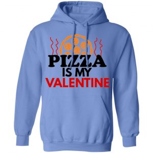 pizza is my valentine t shirts hoodies long sleeve 8