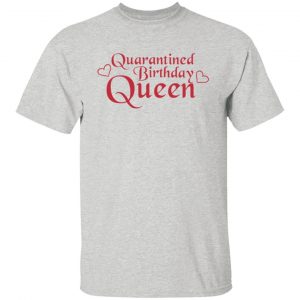 quarantined birthday queen t shirts hoodies long sleeve 3