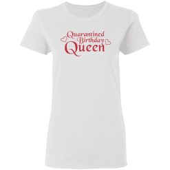 quarantined birthday queen t shirts hoodies long sleeve 4